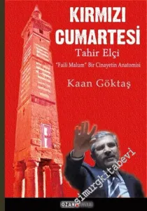 Kırmızı Cumartesi: Tahir Elçi - “Faili Malum” Bir Cinayetin Anatomisi -         2016