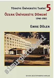 Türkiye Üniversite Tarihi 5: Özerk Üniversite Dönemi 1946-1981 -