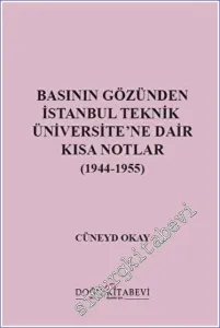 Basının Gözünden İstanbul Teknik Üniversite'ne Dair Kısa Notlar (1944-1955) - Sayı: 14      Aralık   2023