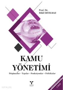 Kamu Yönetimi; Düşünceler - Yapılar - Fonksiyonlar - Politikalar