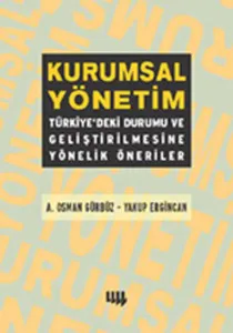 Kurumsal Yönetim; Türkiyedeki Durumu ve Geliştirilmesine Yönelik Öneriler