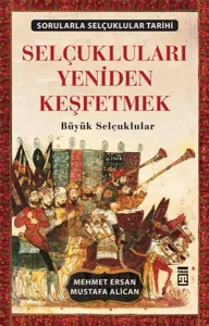 Selçukluları Yeniden Keşfetmek; Büyük Selçuklular