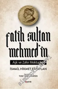 Fatih Sultan Mehmed'in Aşk ve Zafer Mektupları -         2020