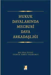 Hukuk Davalarında Mecburi Dava Arkadaşlığı