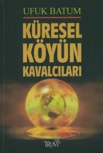 Küresel Köyün Kavalcıları; Ülkelerin Dostları Olmaz
