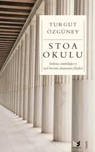 Stoa Okulu;Erdeme, Mutluluğa ve İçsel Huzura Ulaşmanın Felsefesi