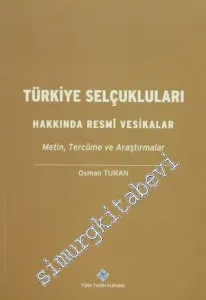 Türkiye Selçukluları Hakkında Resmi Vesikalar Metin, Tercüme ve Araştırmalar -