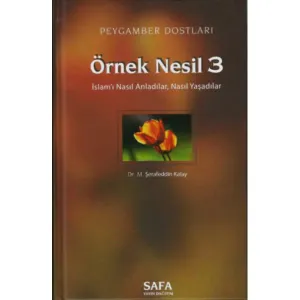 Örnek Nesil 3 / Peygamber Dostları / İslamı Nasıl Anladılar Nasıl Yaşadılar