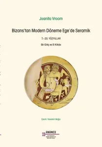 Bizanstan Modern Döneme Egede Seramik 7.–20. Yüzyıllar-Bir Giriş ve El Kitabı