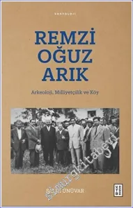 Remzi Oğuz Arık - Arkeoloji, Milliyetçilik ve Köy -
