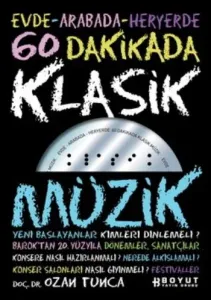 60 Dakikada Klasik Müzik; Evde Arabada Her Yerde