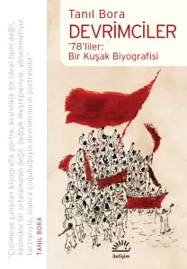 Devrimciler '78'liler: Bir Kuşak Biyografisi