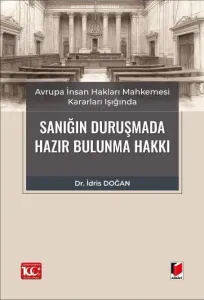 Sanığın Duruşmada Hazır Bulunma Hakkı
