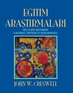Eğitim Araştırmaları; Nicel ve Nitel Araştırmanın Planlanması, Yürütülmesi ve Değerlendirilmesi