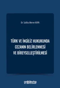 Türk ve İngiliz Hukukunda Cezanın Belirlenmesi ve Bireyselleştirilmesi