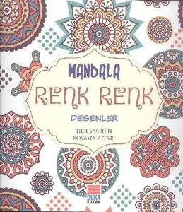 Mandala Renk Renk Desenler Her Yaş İçin Boyama Kitabı
