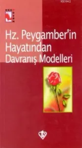 Hz. Peygamber'in Hayatından Davranış Modelleri