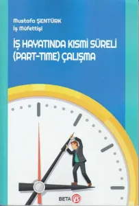İş Hayatında Kısmı Süreli (Part - Time ) Çalışma