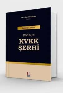 Açıklamalı-İçtihatlı 6698 Sayılı KVKK Şerhi