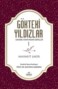 Gökteki Yıldızlar 1; Sahabe Hayatından Dersler