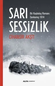 Sarı Sessizlik; Bir Kayboluş Romanı: Sarıkamış 1914