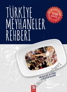 Türkiye Meyhaneler Rehberi: Yurdun Dört Bir Yanını Gezerek Seçilmiş 1230 Mekân -        2014