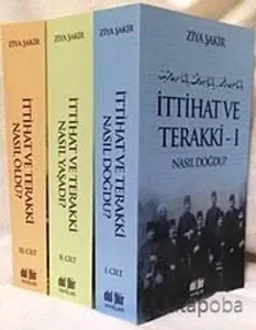 İttihat ve Terakki Nasıl Doğdu? (3 Cilt) + ''Dedem Ziya Şakir'' Hediyeli!