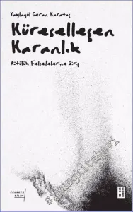 Küreselleşen Karanlık - Kötülük Felsefelerine Giriş -