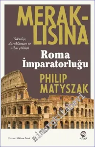 Meraklısına Roma İmparatorluğu : Yükselişi Duraklaması ve Nihai Çöküşü -         2023