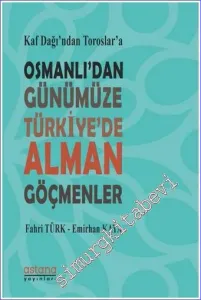 Kaf Dağı'ndan Toroslar'a Osmanlı'dan Günümüze Türkiye'de Alman Göçmenler -         2020