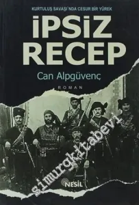 İpsiz Recep: Kurtuluş Savaşı'nda Cesur Bir Yürek  -
