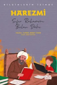 Harezmi - Sıfır Rakamını Bulan Dâhi;Bilginlerin İzinde