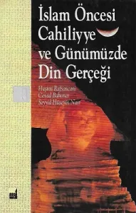 İslam Öncesi Cahiliyye ve Günümüzde Din Gerçeği
