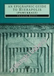 An Epigraphic Guide to Hierapolis of Phrygia (Pamukkale) -         2007
