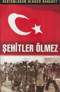 Şehitler Ölmez Destanlaşan Ülkücü Hareket 2 - Tek Kitap