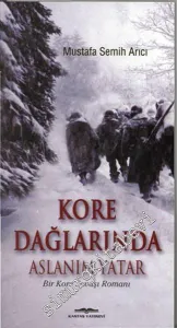 Kore Dağlarında Aslanım Yatar - Bir Kore Savaşı Romanı -