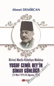 Birinci Meclis Kütahya Mebusu Yusuf Cemil Bey'in Simav Günlüğü (14 Mart 1914-25 Ağustos 1914) -         2021