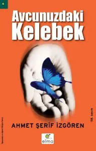AVUCUNUZDAKİ KELEBEK...Ahmet Şerif İzgören