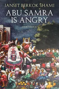 Abu Samra is Angry; Short Stories