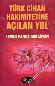 Türk Cihan Hakimiyetine Açılan Yol: Malazgirt Meydan Muharebesi -        2006
