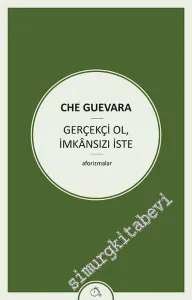 Gerçekçi Ol İmkansızı İste -