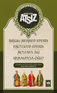 Birgili Mehmed Efendi - Ebussuud Efendi - Mustafa Ali - Kemalpaşa-Oğlu