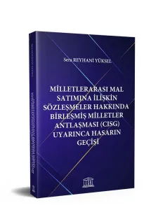 Milletlerarası Mal Satımına İlişkin Sözleşmeler Hakkında Birleşmiş Milletler Antlaşması (CISG) Uyarınca Hasarın Geçişi