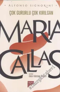 Maria Callas : Çok Gururlu Çok Kırılgan -