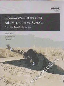 Ergenekon'un Öteki Yüzü: Faili Meçhuller ve Kayıplar (Ergenekon Dosyaları İncelemesi) -        2013
