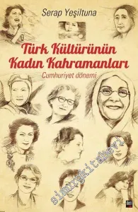 Türk Kültürünün Kadın Kahramanları - Cumhuriyet Dönemi -
