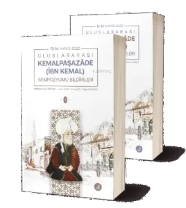 Uluslararası Kemalpaşazade (İbn Kemal) Sempozyumu Bildirileri (2 Cilt)