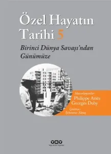 Özel Hayatın Tarihi 5; Birinci Dünya Savaşından Günümüze