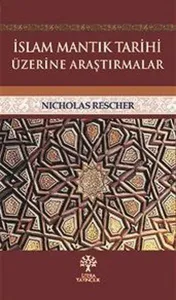 İslam Mantık Tarihi Üzerine Araştırmalar