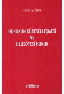 Hukukun Küreselleşmesi ve Ulusötesi Hukuk